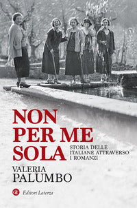 Non per me sola - storia delle italiane attraverso i romanzi 