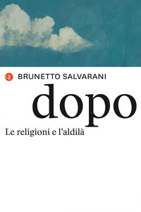 Dopo - le religioni e l'aldila' 