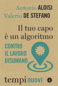 Tuo capo e' un algoritmo - contro il lavoro disumano 