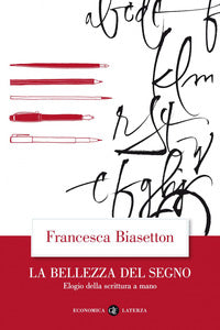Bellezza del segno - elogio della scrittura a mano 