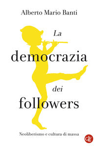 Democrazia dei followers - neoliberismo e cultura di massa 