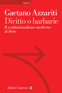 Diritto o barbarie - il costituzionalismo moderno al bivio 