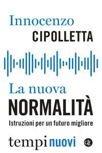 Nuova normalita' - istruzioni per un futuro migliore 