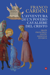 Avventura di un povero cavaliere del cristo - frate francesco madonna poverta' 