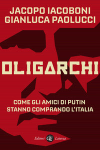 Oligarchi - come gli amici di putin stanno comprando l'italia 