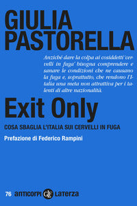 Exit only - cosa sbaglia l'italia sui cervelli in fuga 