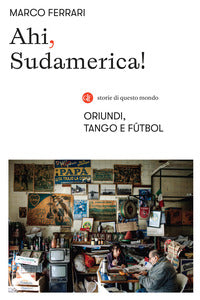 Ahi sudamerica ! - oriundi tango e futbol 