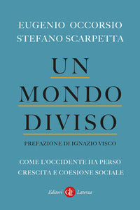 Mondo diviso - come l'occidente ha perso crescita e coesione sociale 