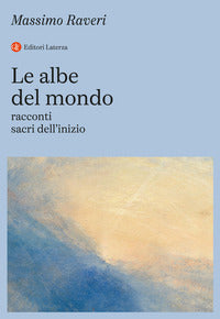 Albe del mondo - racconti sacri dell'inizio 