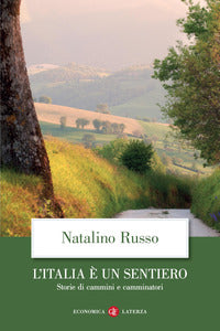 Italia e' un sentiero - storie di cammini e camminatori 