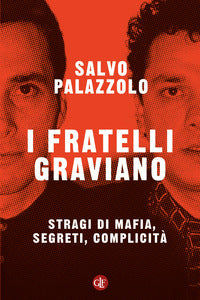 Fratelli graviano - stragi di mafia segreti complicita' 