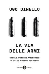 Via delle armi - gladio peteano unabomber e altre verita' nascoste 