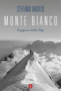 Monte bianco - il gigante delle alpi 