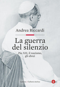 Guerra del silenzio - pio xii il nazismo gli ebrei 