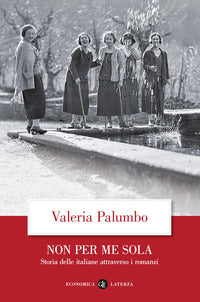 Non per me sola - storia delle italiane attraverso i romanzi 