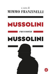 Mussolini racconta mussolini 