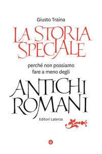 Storia speciale - perche' non possiamo fare a meno degli antichi romani 