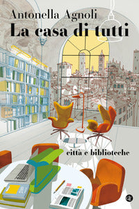 Casa di tutti - citta' e biblioteche 