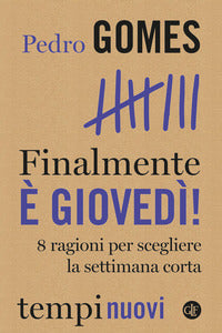 Finalmente e' giovedi' ! - 8 ragioni per scegliere la settimana corta 