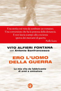 Ero l'uomo della guerra - la mia vita da fabbricante di armi a sminatore 