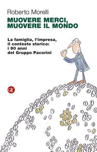 Muovere merci muovere il mondo - la famiglia l'impresa il contesto storico 
