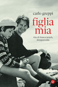 Figlia mia - vita di franca jarach desaparecida 