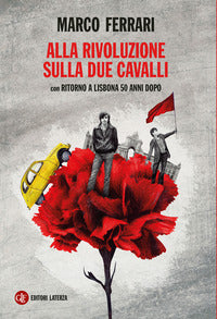 Alla rivoluzione sulla due cavalli - con ritorno a lisbona 50 anni dopo 
