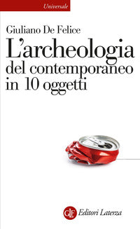 Archeologia del contemporaneo in 10 oggetti 