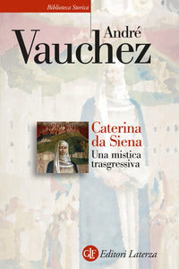 Caterina da siena - una mistica trasgressiva 