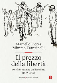 Prezzo della liberta' - 40 vite spezzate dal fascismo 1919 - 1945 