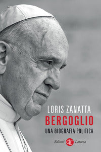 Bergoglio - una biografia politica 
