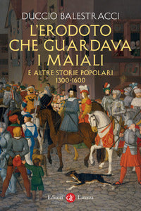 Erodoto che guardava i maiali e altre storie popolari 1300-1600 