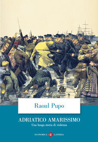 Adriatico amarissimo - una lunga storia di violenza 