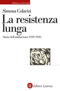 Resistenza lunga - storia dell'antifascismo 1919 - 1945 