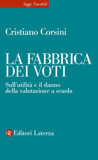 Fabbrica dei voti - sull'utilità e il danno della valutazione a scuola 