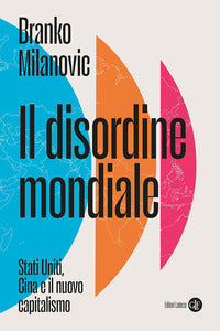 Disordine mondiale - stati uniti cina e il nuovo capitalismo 