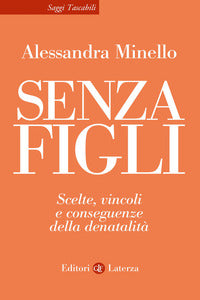Senza figli - scelte vincoli e conseguenze della denatalita' 