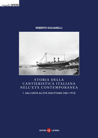 Storia della cantieristica italiana nell'eta' contemporanea 1 - dall'unita' all'eta' giolittiana 