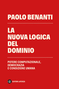 Nuova logica del dominio potere computazionale, democrazia e condizione umana 