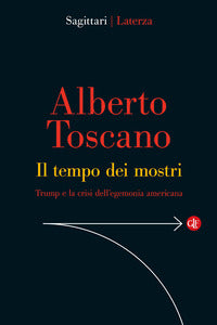 Tempo dei mostri - trump e la crisi dell'egemonia americana 