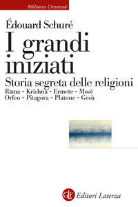 Grandi iniziati - storia segreta delle religioni rama krishna ermete mose' orfeo pitagora 