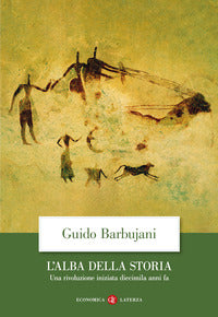 Alba della storia - una rivoluzione iniziata diecimila anni fa 