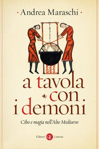 A tavola con i demoni - cibo e magia nell'alto medioevo 