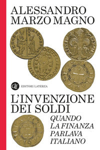 Invenzione dei soldi - quando la finanza parlava italiano 