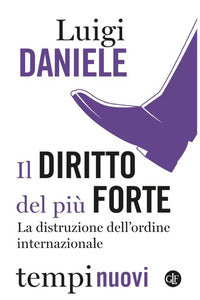 Diritto del piu' forte - la distruzione dell'ordine internazionale 