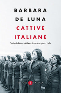Cattive italiane - storie di donne collaborazionismo e guerra civile 