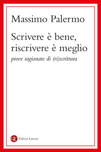 Scrivere e' bene riscrivere e' meglio - prove ragionate di (ri)scrittura 