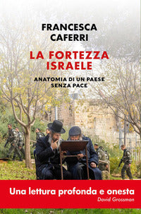 Fortezza israele - anatomia di un paese senza pace 