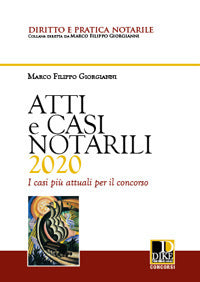Atti e casi notarili 2020 i casi piu' attuali per il concorso
