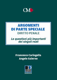 Argomenti di parte speciale - diritto penale le questioni piu' importanti dei singoli reati 